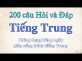 200 câu Hỏi và Đáp Tiếng Trung || Hội thoại tiếng Trung || Giao tiếp tiếng Trung