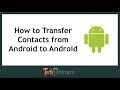 How to Transfer Contacts from Android to Android