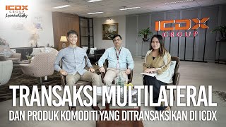 Mengenal Transaksi Multilateral \u0026 Produk Komoditi yang ditransaksikan di bursa ICDX