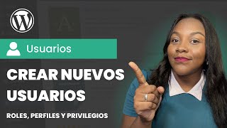 Cómo crear usuarios en WordPress, perfiles y privilegios