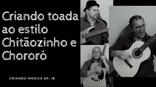 Criando uma toada ao estilo Chitãozinho e Chororó  | Episódio 18 Criando Música Podcast