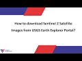 How to download High Resolution Free of cost Sentinel 2 Satellite Images from Earth Explorer