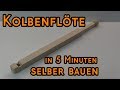 Basteln mit Holz für Kinder: Kolbenflöte einfach und schnell gebaut