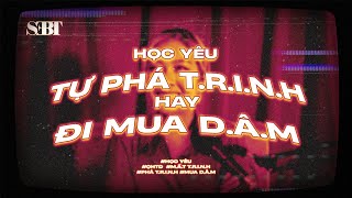 [Học Yêu] E5 - Tự Phá T.r.i.n.h Hay Mua D.â.m | CCS | SEBT