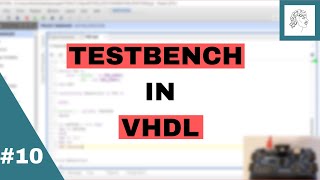 10.FPGA FOR BEGINNERS- TESTBENCH in VHDL