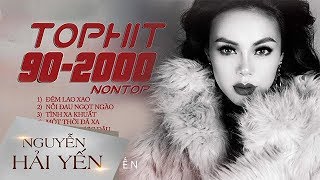 Album Top Hit 90 - 2000 Remix | Nguyễn Hải Yến