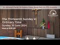 Sunday, 30 June 2024 - The Thirteenth Sunday in Ordinary Time - Online Mass