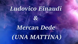 Ludovico Einaudi - Una Mattina (Reimagined by Mercan Dede) Visualizer