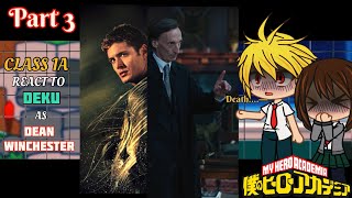 Class 1A react to Deku as Dean Winchester|AU|part 3|| BNHA/MHA || GCRV |I No Ships ||