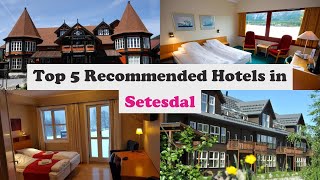 Top 5 Recommended Hotels In Setesdal | Best Hotels In Setesdal