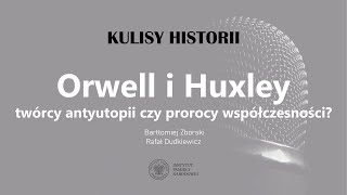 ORWELL i HUXLEY: twórcy antyutopii czy prorocy współczesności❓ – cykl Kulisy historii odc. 123