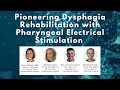 Pioneering Dysphagia Rehabilitation with Pharyngeal Electrical Stimulation (English Webinar)