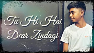Tu Hi Hai - Dear Zindagi || Dance Cover || HARDIK HARD || Alia Bhatt | Ali Zafar | Arijit Singh |