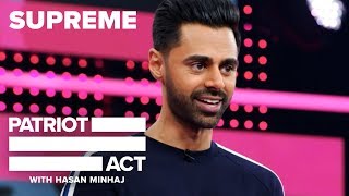 Supreme | Patriot Act with Hasan Minhaj | Netflix