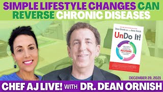 UnDo It! Lifestyle Changes Can Reverse Most Chronic Diseases | Chef AJ LIVE! with Dean Ornish, M.D.