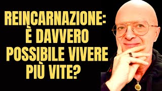 LA REINCARNAZIONE: È DAVVERO POSSIBILE VIVERE PIÙ VITE? Dal PENSIERO BUDDISTA ALLA QUANTISTICA