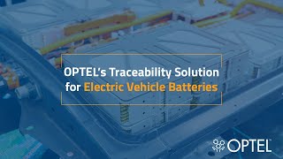 OPTEL’s Traceability Solution for Electric Vehicle Batteries