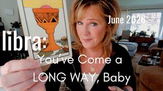 LIBRA June 2026 : You've Come A LONG WAY BABY