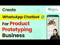 How to Create a WhatsApp Chatbot for Your Product Prototyping Business