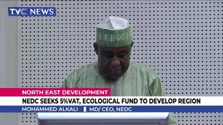 NEDC Seeks 5% VAT, Ecological Fund To Develop Region