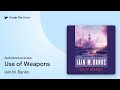 Use of Weapons by Iain M. Banks · Audiobook preview