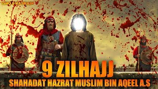 9 Zilhajj | Shahadat Hazrat Muslim bin Aqeel a.s | 9 Zilhajj WhatsApp status 2022  | Ishq e Hasnain
