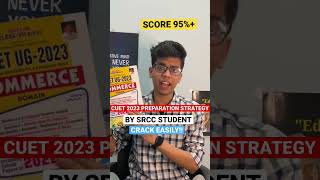 CUET 2023 preparation strategy by SRCC student| Score 95%+ easily| CUET 2023 tips #cuet2023 #shorts