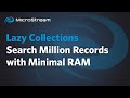 Lazy Collections: Search Million Records with Minimal RAM