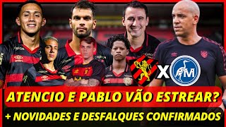 💣🚨Urgente! Pablo e Atencio Vão Estrear? + Novidades e Desfalques Confirmados Hoje! Notícias do Sport