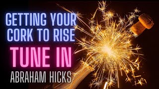 Abraham Hicks- Letting your cork float- HOW TO - Tune In \u0026 Align