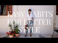 5 Easy Habits To Improve Your Closet & Style | AD