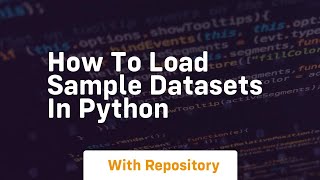 How to load sample datasets in python