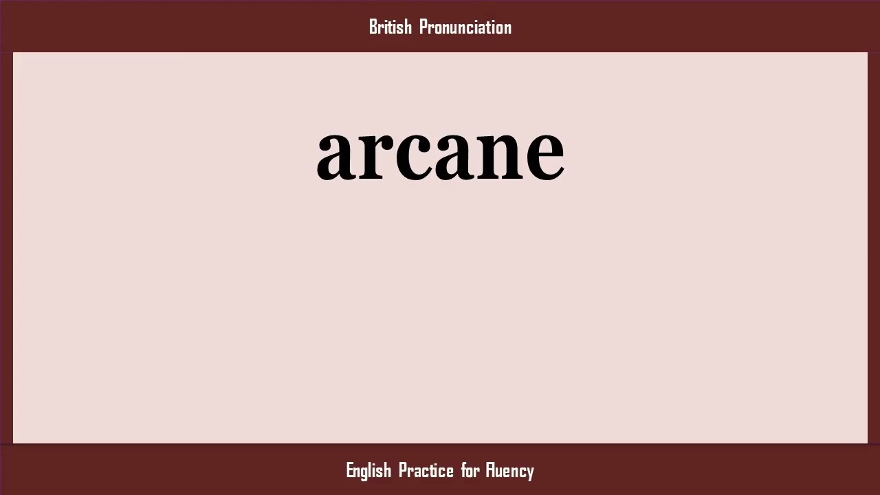 Arcane, How To Say Or Pronounce ARCANE In American, British, Australian ...