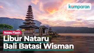 Sambut Libur Natal dan Tahun Baru, Bali Batasi Kunjungan Wisatawan Mancanegara