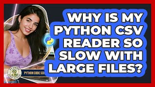 Why Is My Python CSV Reader So Slow With Large Files? - Python Code School
