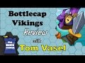 Bottlecap Vikings Review - with Tom Vasel