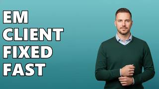 How Do I Troubleshoot Common Em Client Problems