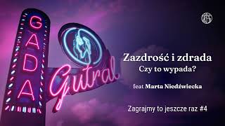 Zazdrość i zdrada. Czy to wypada? feat Marta Niedźwiecka (Zagrajmy to jeszcze raz #4)