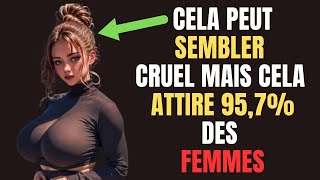 Cette Vérité CRUE Vous Rend IRRÉSISTIBLE pour 95,7 % des Femmes ! | Stoïcisme