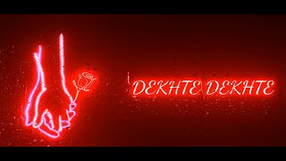Dekhte Dekhte Song Black Screen Status | Koi Pouch Ke Hamse Khafa Kya Hui