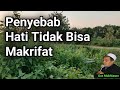 Penyebab Hati tidak bisa Makrifat || KH.MUKHLASON ROSYID