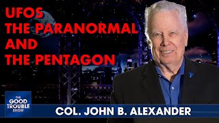 Col. John Alexander Exposes UFOs and Security Risks