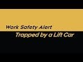 !Attention! Work Safety Alert –Trapped by a Lift Car (Labour Department)