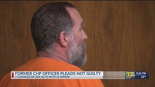 Ex-CHP officer pleads not guilty to sex with a minor