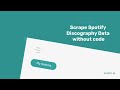 Step-by-Step Guide: Scraping Spotify Discography Data without code