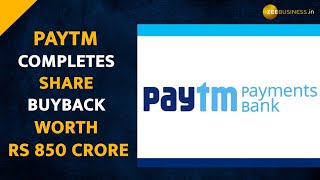 Fintech Major Paytm Completes Share Buyback Worth Rs 850 Crore