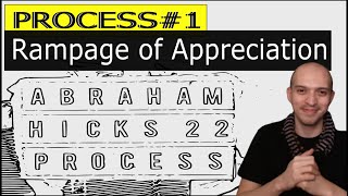 Abraham Hicks | 22 Processes — Process #1 - Rampage of Appreciation