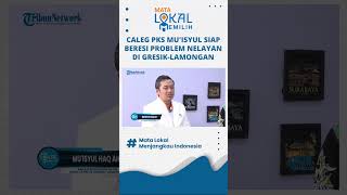 Caleg PKS Mu'isyul Siap Beresi Problem Nelayan di Gresik-Lamongan