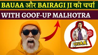 Bauaa और Bairagi Ji की चर्चा with Goof-up Malhotra | NON STOP COMEDY