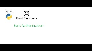Robot Framework Beginner Class 15: Basic Authentication